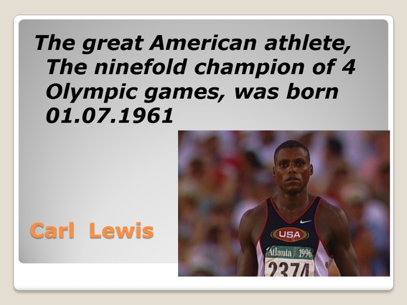 Carl  Lewis The great American athlete,  The ninefold champion of 4 Olympic